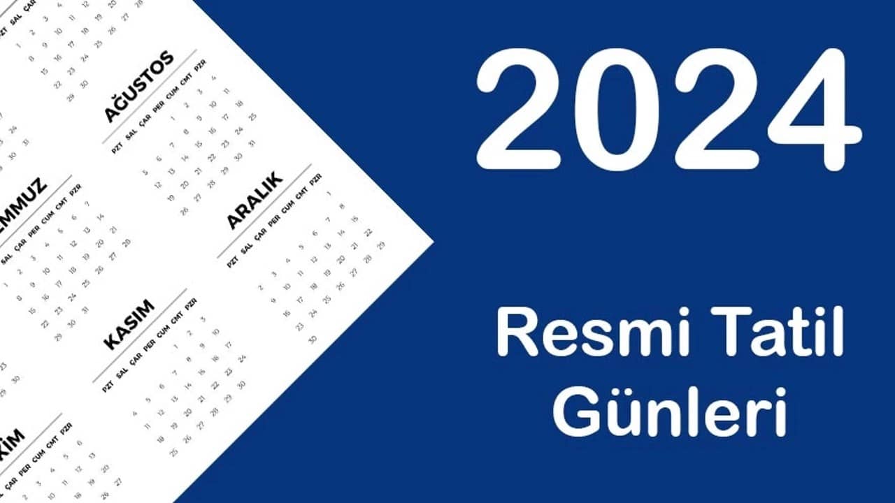 2024 Resmi Tatil Günleri – 2024’de Ne Kaç Gün Tatil Yapacağız?